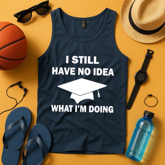 I Still Have No idea What I'm Doing Tank Top