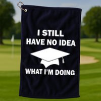 I Still Have No idea What I'm Doing Golf Towel