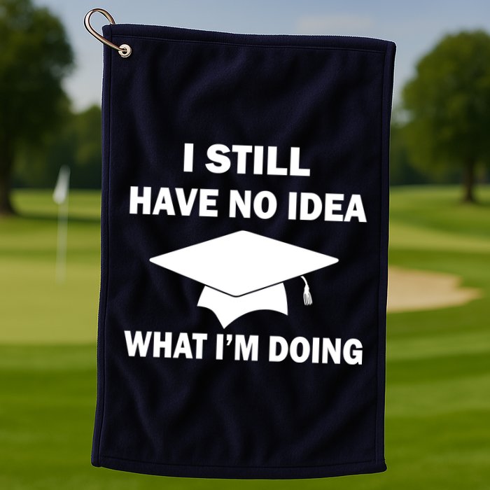 I Still Have No idea What I'm Doing Golf Towel