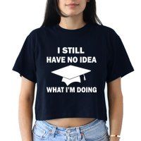 I Still Have No idea What I'm Doing Crop Top