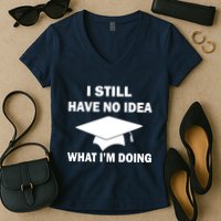 I Still Have No idea What I'm Doing Women's V-Neck T-Shirt
