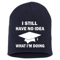 I Still Have No idea What I'm Doing Short Acrylic Beanie