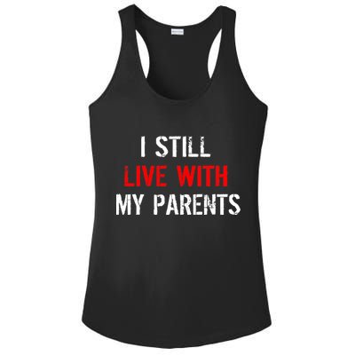 I Still Live With My Parents Ladies PosiCharge Competitor Racerback Tank