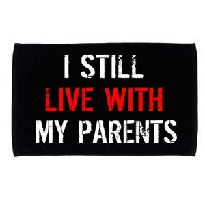 I Still Live With My Parents Microfiber Hand Towel