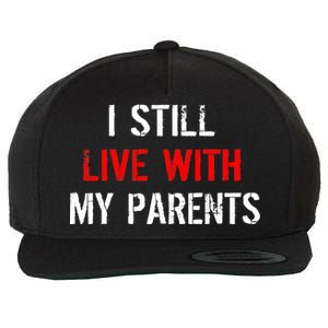 I Still Live With My Parents Wool Snapback Cap