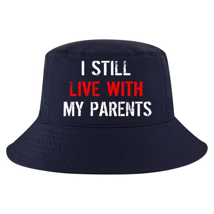 I Still Live With My Parents Cool Comfort Performance Bucket Hat