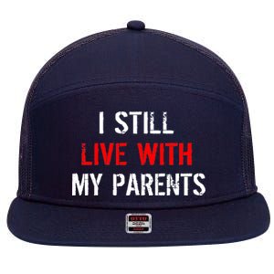 I Still Live With My Parents 7 Panel Mesh Trucker Snapback Hat