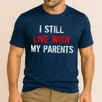 I Still Live With My Parents Cooling Performance Crew T-Shirt