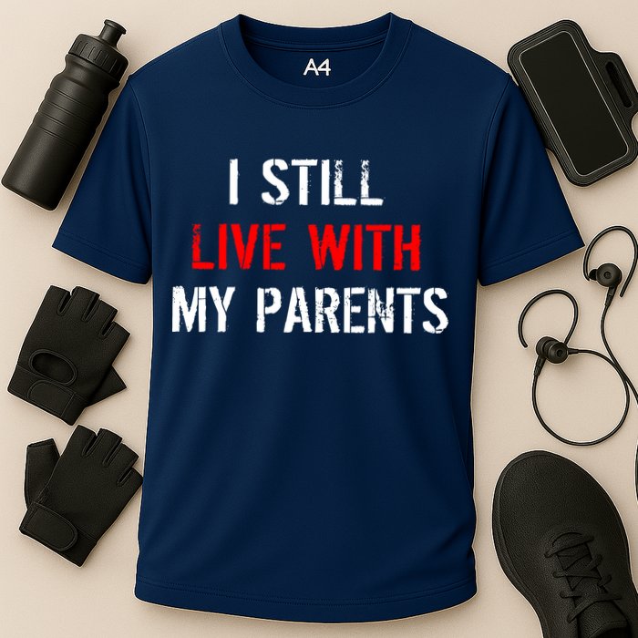 I Still Live With My Parents Cooling Performance Crew T-Shirt