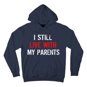 I Still Live With My Parents Hoodie