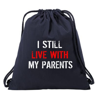 I Still Live With My Parents Drawstring Bag