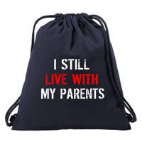 I Still Live With My Parents Drawstring Bag