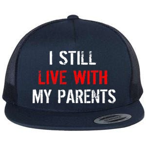 I Still Live With My Parents Flat Bill Trucker Hat