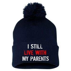 I Still Live With My Parents Pom Pom 12in Knit Beanie