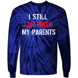 I Still Live With My Parents Tie-Dye Long Sleeve Shirt