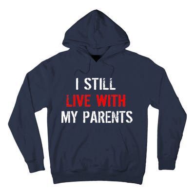 I Still Live With My Parents Tall Hoodie