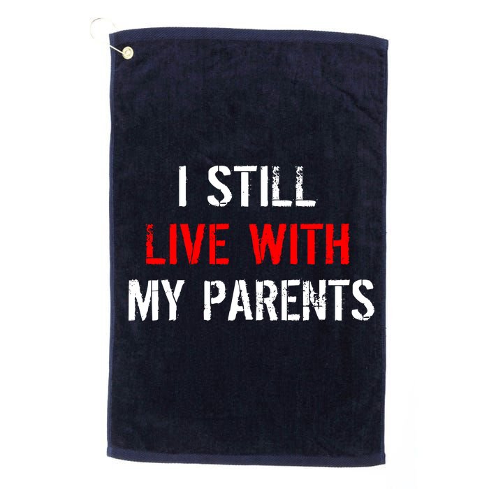 I Still Live With My Parents Golf Towel