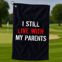 I Still Live With My Parents Golf Towel