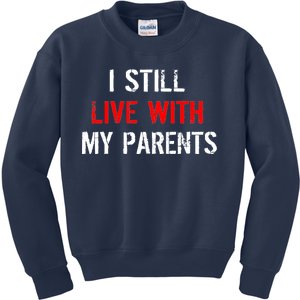 I Still Live With My Parents Kids Sweatshirt