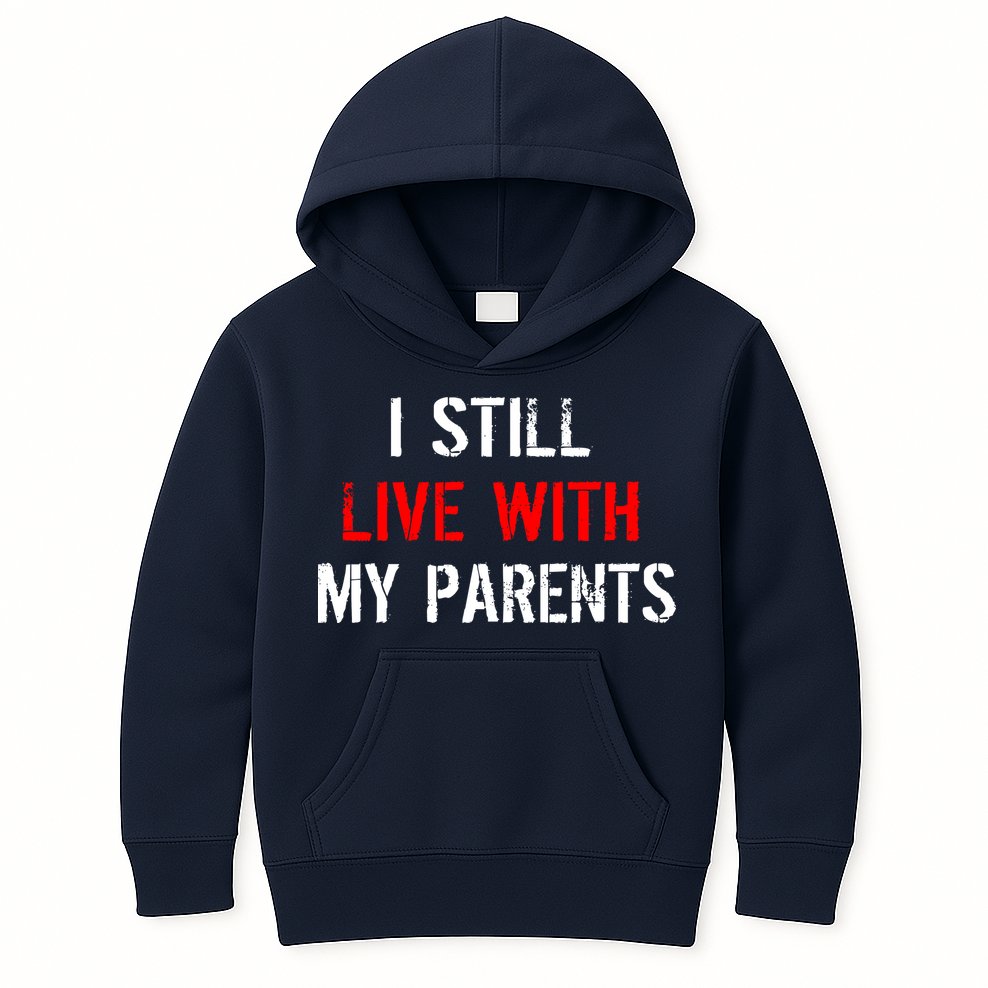 I Still Live With My Parents Kids Hoodie