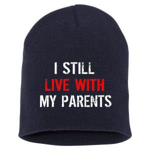 I Still Live With My Parents Short Acrylic Beanie