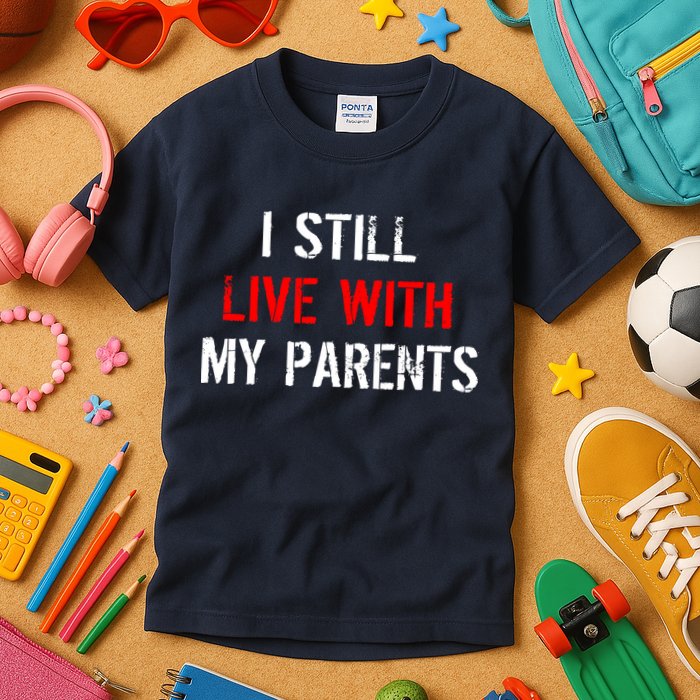 I Still Live With My Parents Kids T-Shirt