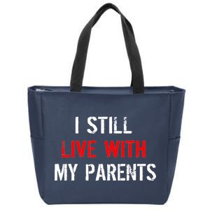 I Still Live With My Parents Zip Tote Bag