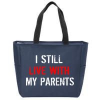 I Still Live With My Parents Zip Tote Bag