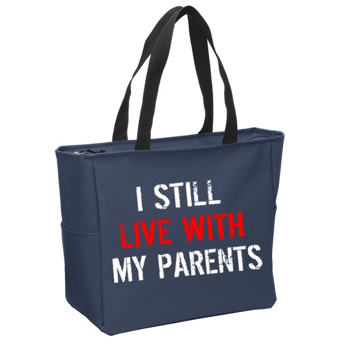 I Still Live With My Parents Zip Tote Bag