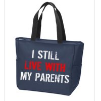 I Still Live With My Parents Zip Tote Bag