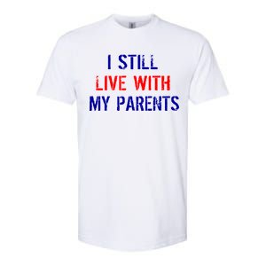 I Still Live With My Parents Softstyle CVC T-Shirt