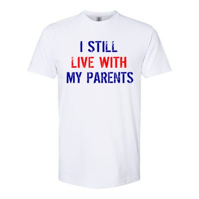 I Still Live With My Parents Softstyle® CVC T-Shirt