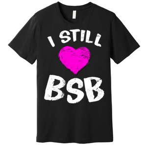 I Still Love BSB Music Band Premium T-Shirt