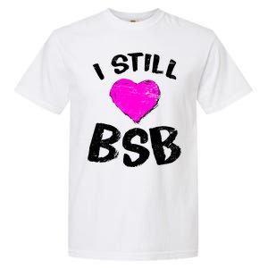 I Still Love BSB Music Band Garment-Dyed Heavyweight T-Shirt