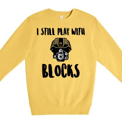 I Still Play With Blocks Premium Crewneck Sweatshirt