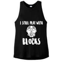 I Still Play With Blocks Ladies PosiCharge Tri-Blend Wicking Tank