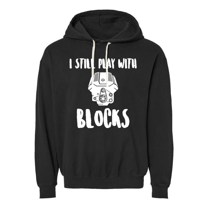 I Still Play With Blocks Garment-Dyed Fleece Hoodie