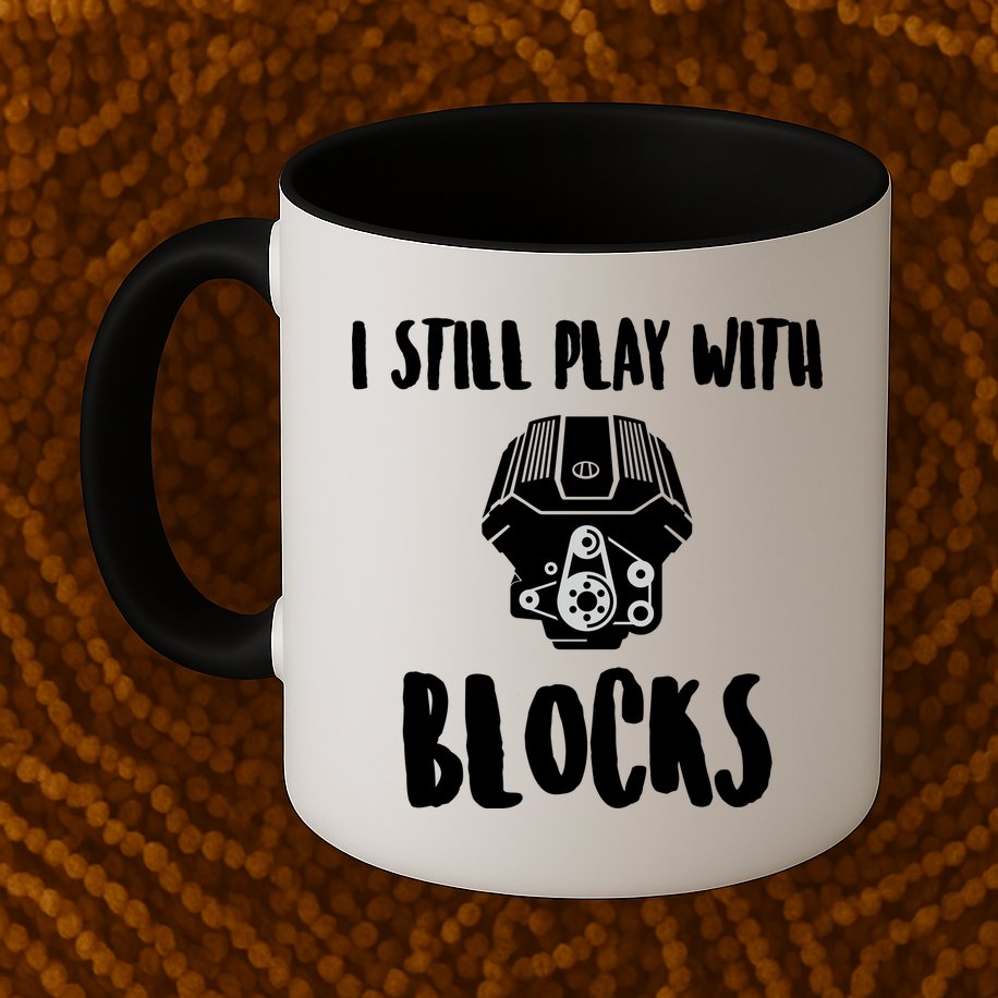 I Still Play With Blocks Mug