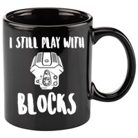 I Still Play With Blocks 11oz C Handle Ceramic Mug