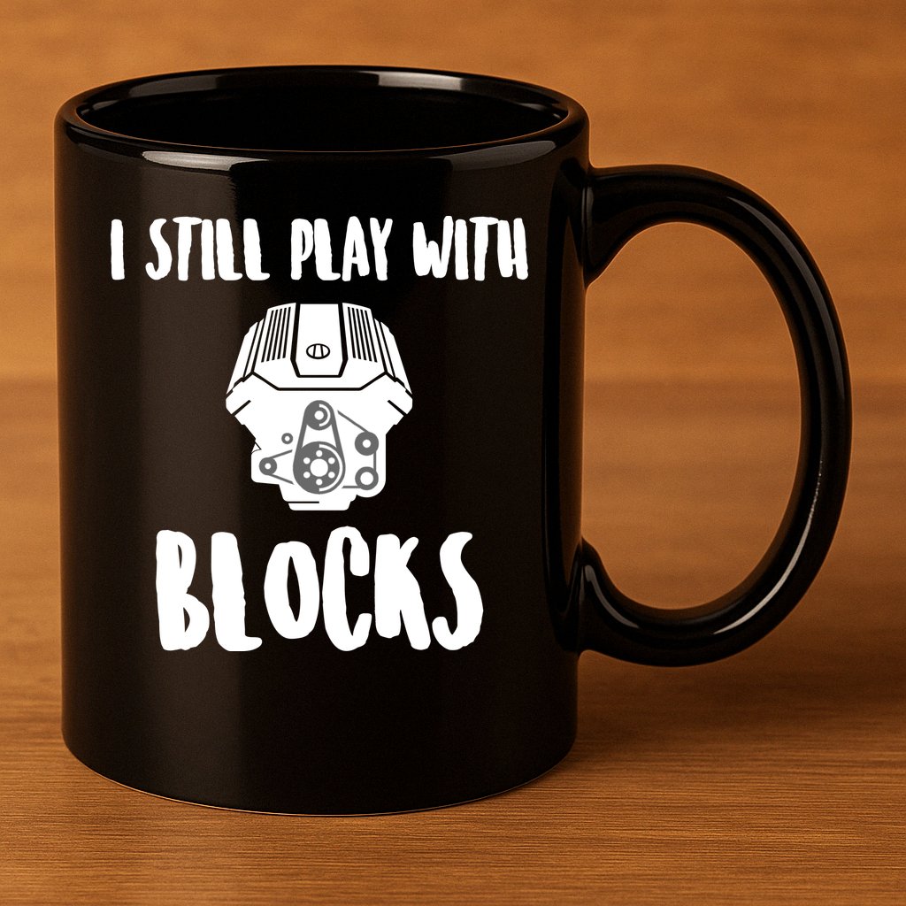 I Still Play With Blocks 11oz C Handle Ceramic Mug