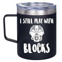 I Still Play With Blocks 12oz Stainless Steel Coffee Mug