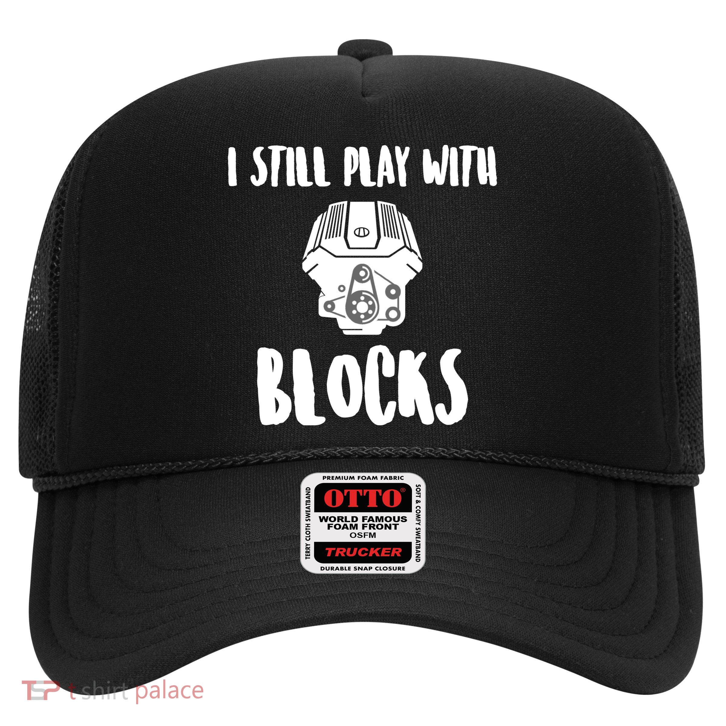 I Still Play With Blocks Trucker Hat