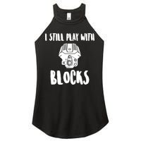 I Still Play With Blocks Women's Perfect Tri Rocker Tank