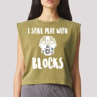 I Still Play With Blocks Garment-Dyed Women's Muscle Tee