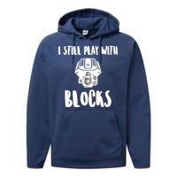 I Still Play With Blocks Performance Fleece Hoodie