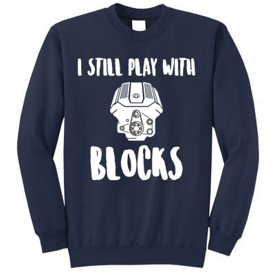 I Still Play With Blocks Sweatshirt
