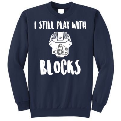 I Still Play With Blocks Sweatshirt