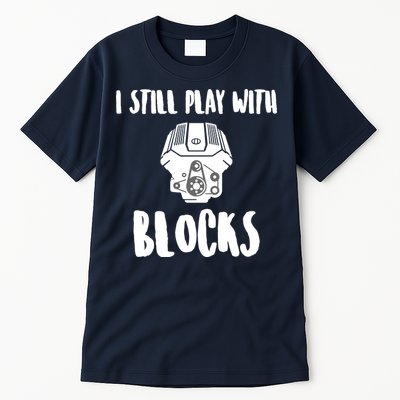 I Still Play With Blocks Tall T-Shirt