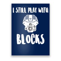 I Still Play With Blocks Poster