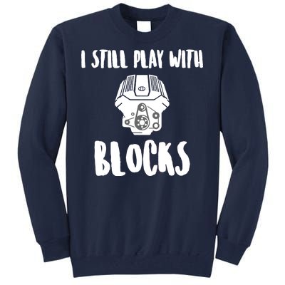 I Still Play With Blocks Tall Sweatshirt